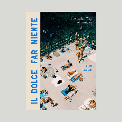 Il Dolce Far Niente - The Italian Way of Summer