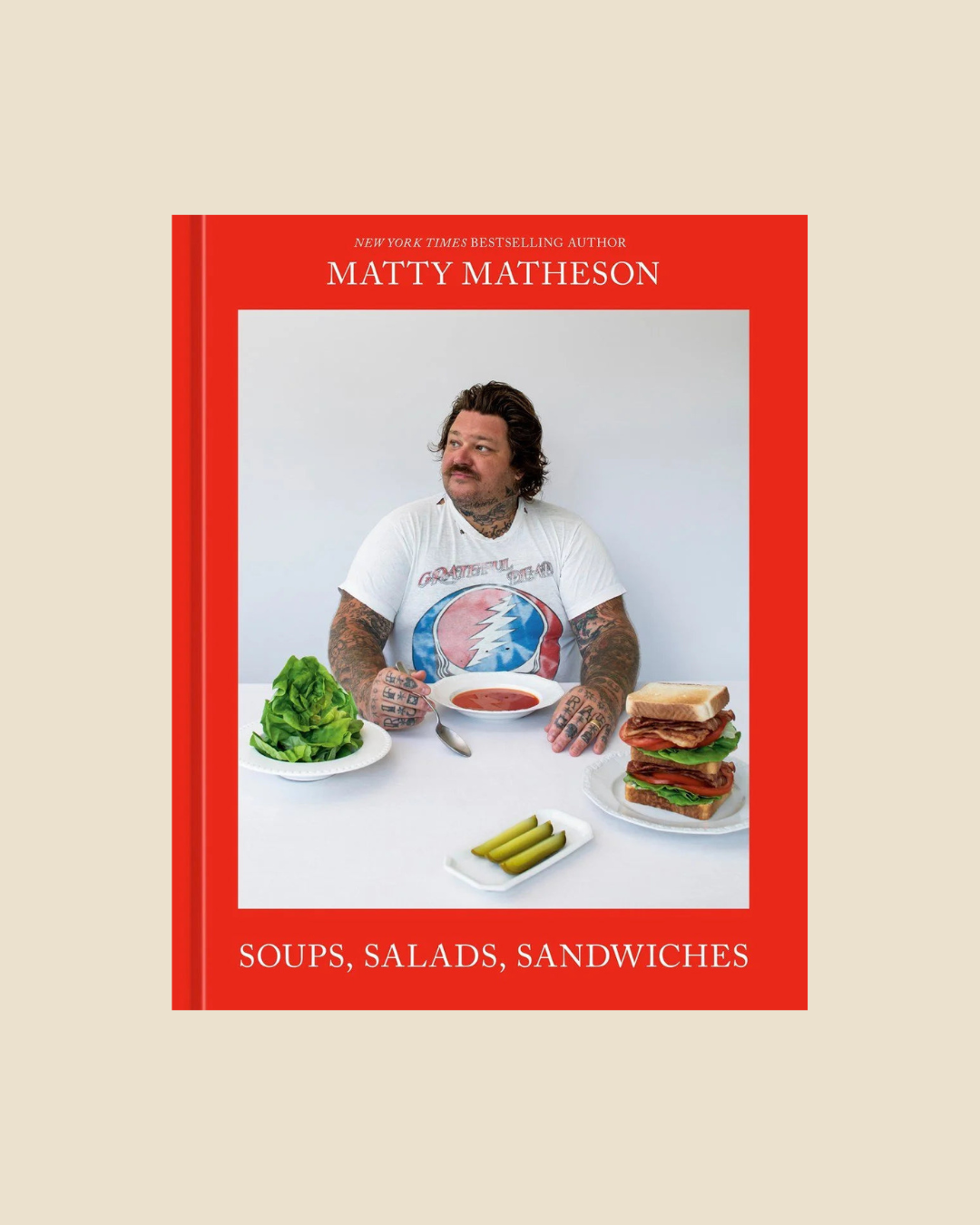 Matty Matheson - Soups, Salads, Sandwiches
