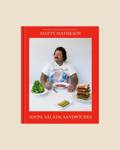 Matty Matheson - Soups, Salads, Sandwiches