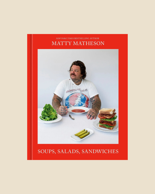Matty Matheson - Soups, Salads, Sandwiches